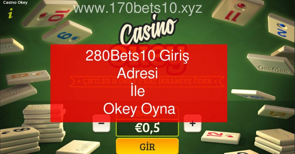 280Bets10 Giriş Adresi İle Okey Oyna